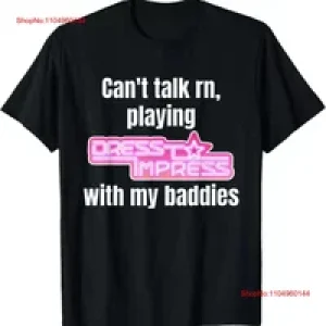 can’t talk rn playing dress to impress with my baddies robux T Shirt vintage Washed Soft Top For Everyday Wear graphic