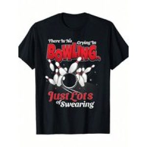 Theres No Crying In Bowling Just Lots Swearing Funny Bowling T-Shirt-100% Cotton-220g