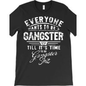Everyone Want To Be Gangster Till It’S Time To Do T-Shirt 1520 Funny Men’S Short Sleeve Graphic T-shirt Collection Black AR220g