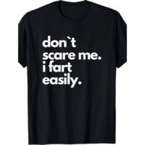 Short Sleeve For Adult Funny T-Shirt, Don’t Scare Me I Fart Easily