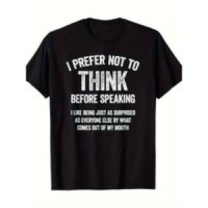 I Prefer Not To Think Before Speaking, Funny Slogan, Saying T-Shirt – 220g