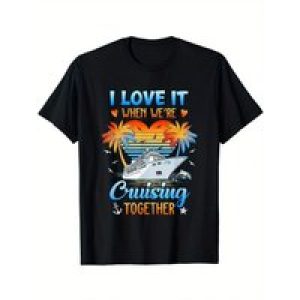 I Love It When We’re Cruising Together Men’S Summer Casual T-Shirt, Comfortable – Breathable